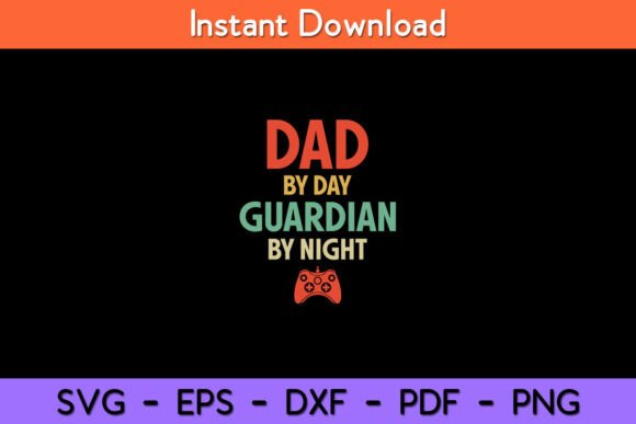 Gamer Dad Shirt: Dad by Day, Guardian by Night – How SVG Design Files Are Redefining Creative Expression for Modern Parents